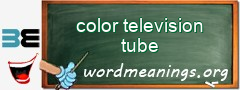 WordMeaning blackboard for color television tube